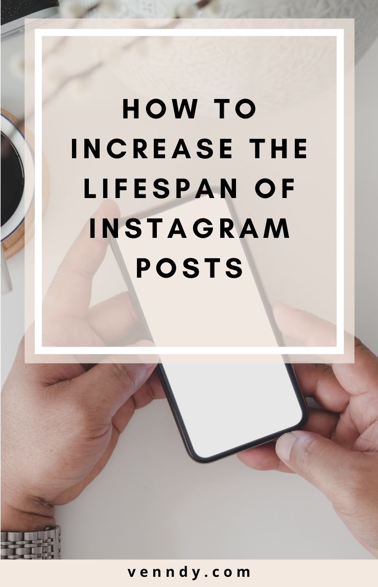 How to Increase the Lifespan of Instagram Posts